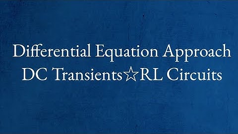 8.Transient Analysis|Differential Equation Approach|DC Transients|RL Circuits