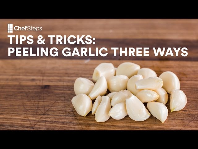 ChefSteps Tips & Tricks: Peeling Garlic Three Ways