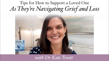 Tips: How to Support a Loved One as They