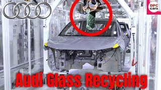 Audi Glass Recycling Process