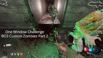 One Window Challenge - BO3 Custom Zombies Part 2