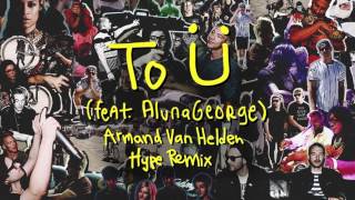 Skrillex &amp; Diplo - To Ü Feat. AlunaGeorge (Armand Van Helden Hype Remix)