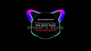 Vignette de la vidéo "Direct By Robert B. Weide "Remix Bass Boosted" [SNCH] (Bass_Music_Remix)"