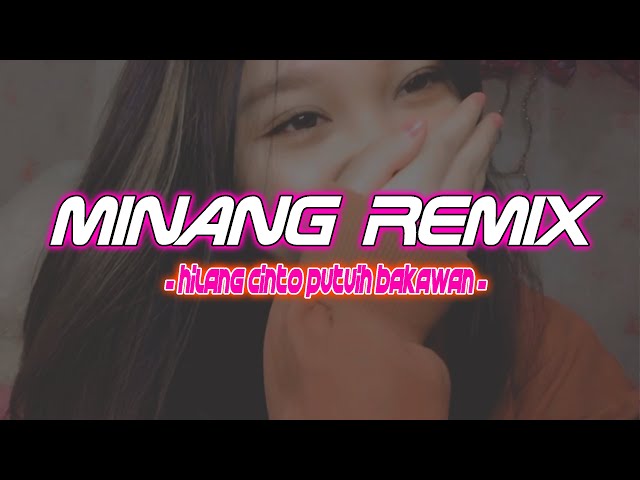 MINANG REMIX - HILANG CINTO PUTUIH BAKAWAN REMIX - LOPEEZ LAMAHORA 2023 class=