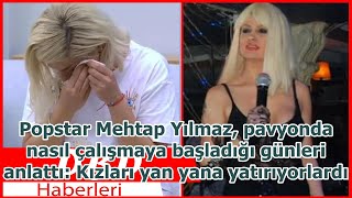 Popstar Mehtap Yılmaz, pavyonda nasıl çalışmaya başladığı günleri anlattı: Kızları yan yana yat...