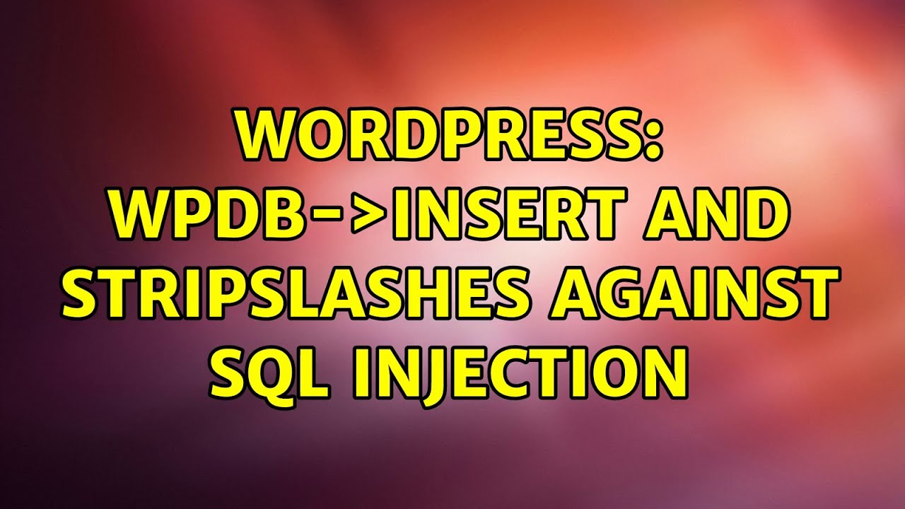 stripslashes  New Update  WordPress: wpdb-＞insert and stripslashes against sql injection