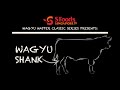 WAGYU SHANK | WAGYU MASTER CLASSIC SERIES EP 001