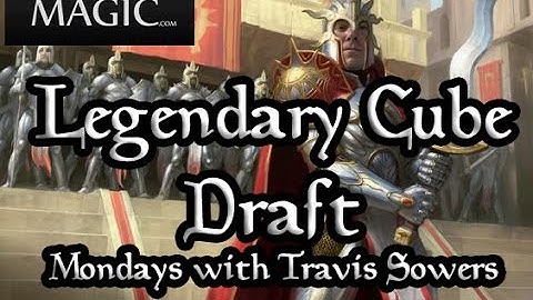 Legendary Cube Draft #81 Mondays with Travis Sowers - Match 2