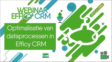 [WEBINAR] Optimalisatie van dataprocessen in Efficy CRM