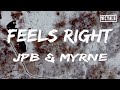 JPB & MYRNE - Feels Right (ft. Yung Fusion)(Lyrics)