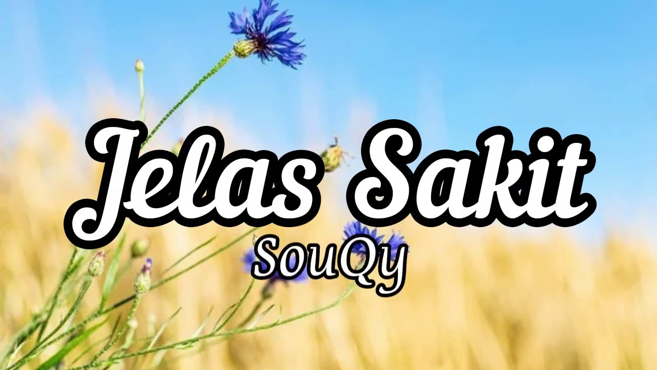 SouQy Jelas Sakit Lirik Lagu YouTube SouQy Jelas Sakit Lirik Lagu YouTube
