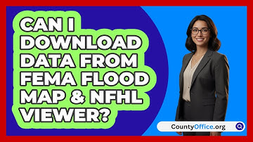 Can I Download Data From FEMA Flood Map   & NFHL Viewer? | CountyOffice News