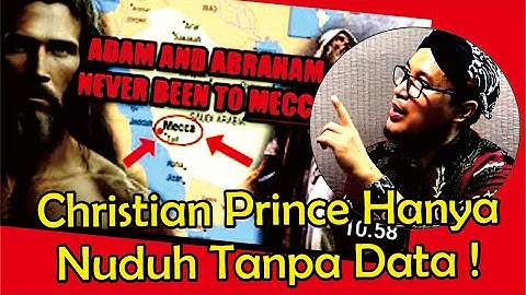CHRISTIAN PRINCE HANYA NUDUH TANPA BUKTI // IBRAHIM TIDAK PERNAH KE MEKAH .APALAGI BANGUN KABAH