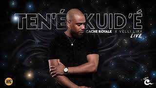 CACHE ROYALE - Ten'é kuid'é (LIVE) FT VELLI LIRX