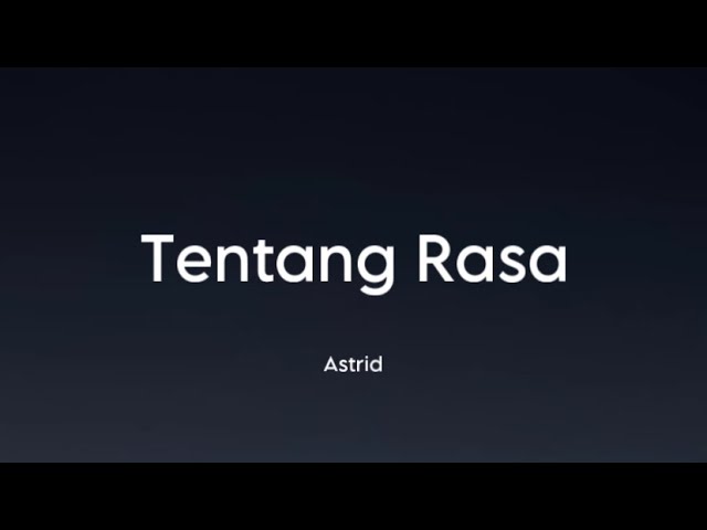 Astrid - Tentang Rasa (Lirik) class=