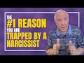 The 1 reason you are trapped by a narcissist