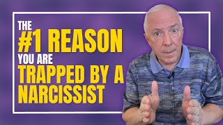 The #1 Reason You Are Trapped By A Narcissist