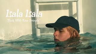 Lala Lala - "Fuck With Your Friends"