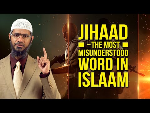 Jihaad – The Most Misunderstood Word in Islam – Dr Zakir Naik