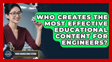 Who Creates the Most Effective Educational Content for Engineers? - Your Engineering Future