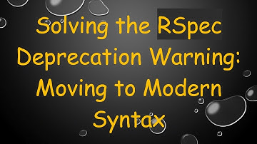 Solving the RSpec Deprecation Warning: Moving to Modern Syntax