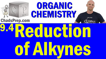 9.4 Reduction of Alkynes | Organic Chemistry