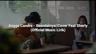 Angga Candra feat Sherly - SeandainyaCover