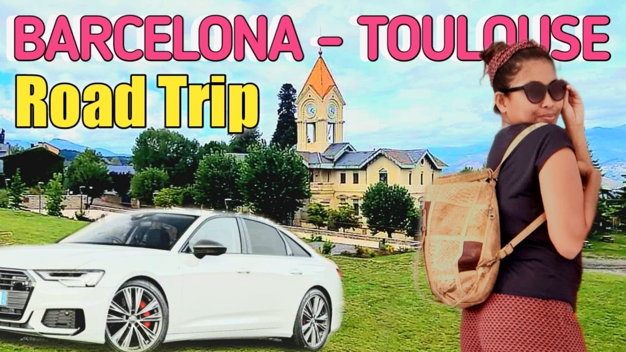 BARCELONA TO TOULOUSE CROSSING THE BORDER BY CAR ROAD TRIP YouTube