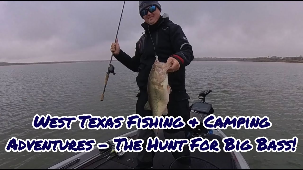 West Texas Fishing & Camping Adventures – The Hunt For Big Bass! West Texas Fishing & Camping Adventures – The Hunt For Big Bass!