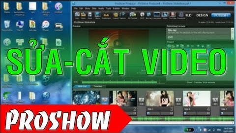 Hướng dẫn cắt Video trong Proshow - Hướng Dẫn Làm Video Bằng Proshow Producer 6