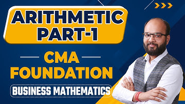 Arithmetic Part 1 | Fundamentals of Business Mathematics | CMA Foundation | Free CMA Maths Lectures