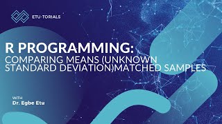 R Programming - Comparing Means with Unknown Standard Deviation (Matched Samples): Part 7 of 21