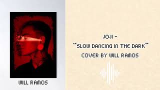 WILL RAMOS - SLOW DANCING IN THE DARK COVER JOJI (LYRIC)