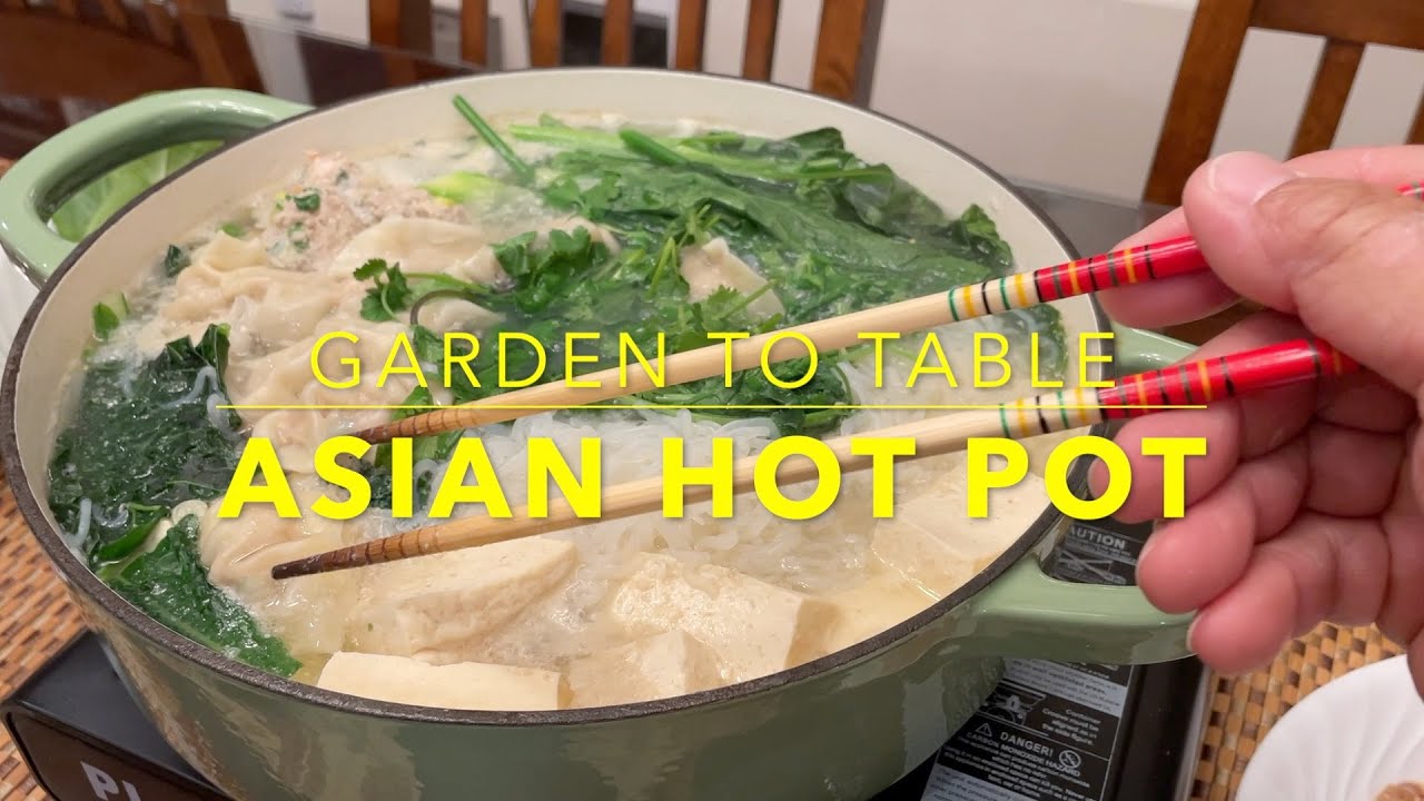 Asian Style Hot Pot Garden to Table YouTube