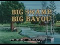 Big swamp big bayou  1968 okefenokee swamp  southern louisiana travelogue film   xd51854