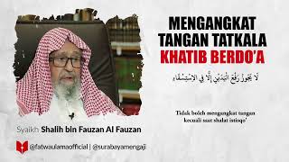 Bolehkah Mengangkat Tangan Ketika Berdo'a Khutbah Jum'at? - Syaikh Shalih bin Fauzan Al Fauzan
