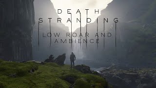 Death Stranding |  Low Roar and Cinematic Ambience | 4K