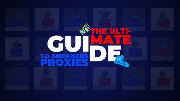 Sneaker Proxies: The ULTIMATE Guide to Easy Sneaker Copping