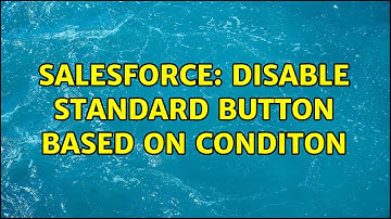 Salesforce: Disable Standard Button based on conditon (2 Solutions!!)