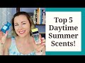 Top 5 Summer Daytime Fragrances | Best Perfumes for HOT Summer Days