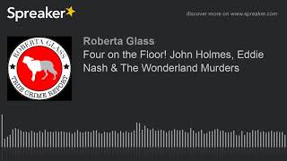 Four on the Floor! John Holmes, Eddie Nash & The Wonderland Murders