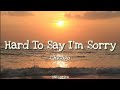 Chicago - Hard to Say I&#39;m Sorry (Lyrics)