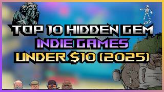 Top 10 HIDDEN GEM Indie Games Under $10 in 2025 You NEED to Play