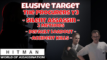 The Procurers Year 3 - Hitman 3 Elusive Target - S.A! - 2 Easy ways! including a Default Loadout
