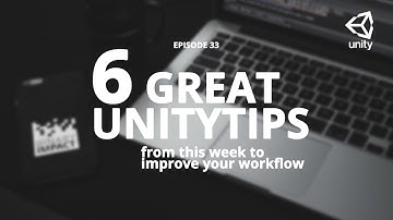 6 great unitytips from this week to improve your workflow #ep33