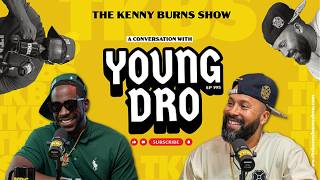The Kenny Burns Show | Ep. 195: A Conversation with Young Dro