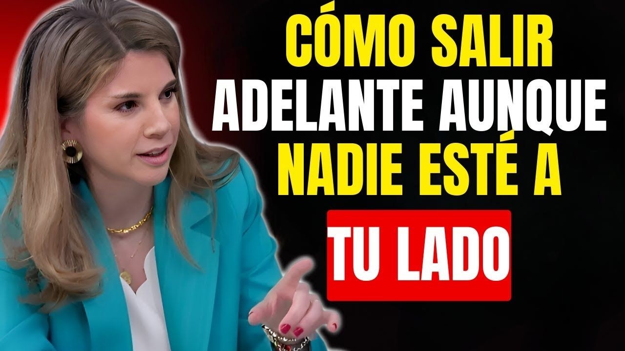 Cómo Salir Adelante Aunque Nadie Esté a Tu Lado || Marian Rojas