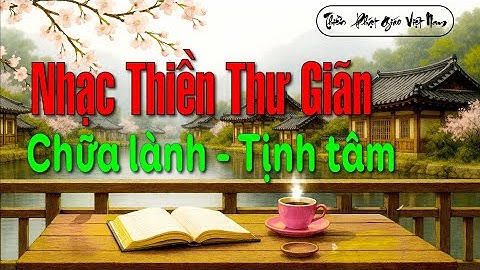 Nhạc thiền phật giáo thư giãn chữa lành tịnh tâm #thienphatgiaovietnam #nhacthien #nhacphatgiao