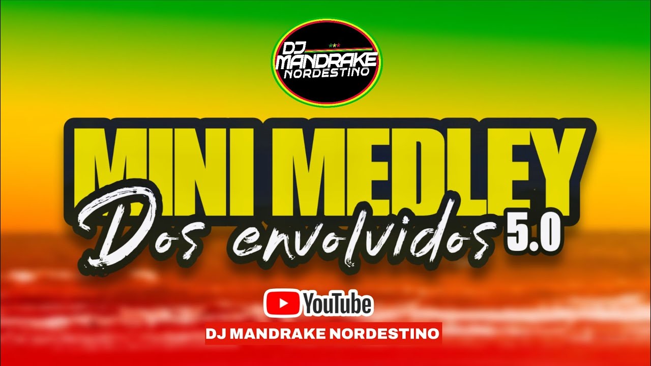 MINI MEDLEY DOS ENVOLVIDOS 5 VERSÃO - REGGAE FUNK ( DJ MANDRAKE NORDESTINO)