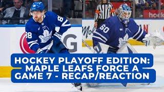 Hockey Playoff Edition: Maple Leafs Forces A Game 7 - RECAP/REACTION